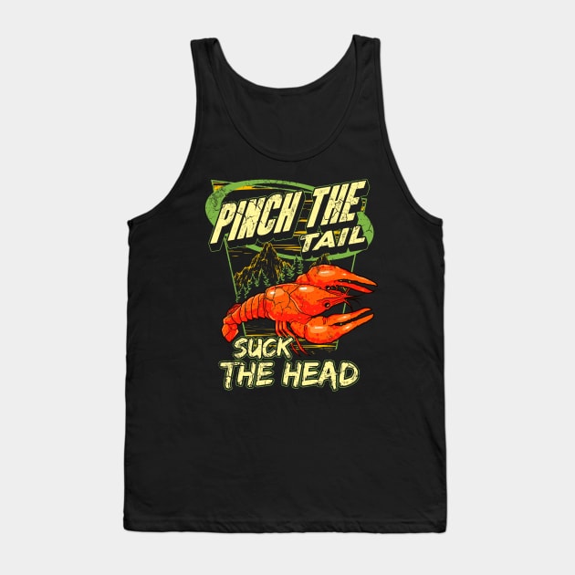 Crawfish Boil Pinch The Tail Suck The Head Funny Humor Tank Top by E